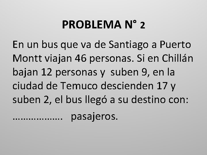 PROBLEMA N° 2 En un bus que va de Santiago a Puerto Montt viajan