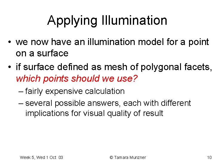 Applying Illumination • we now have an illumination model for a point on a