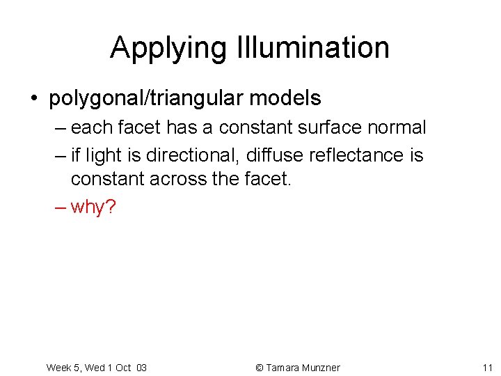 Applying Illumination • polygonal/triangular models – each facet has a constant surface normal –