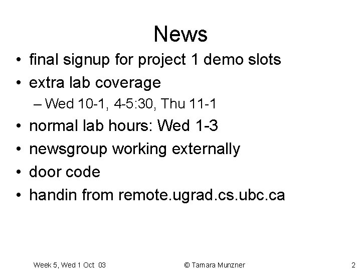 News • final signup for project 1 demo slots • extra lab coverage –