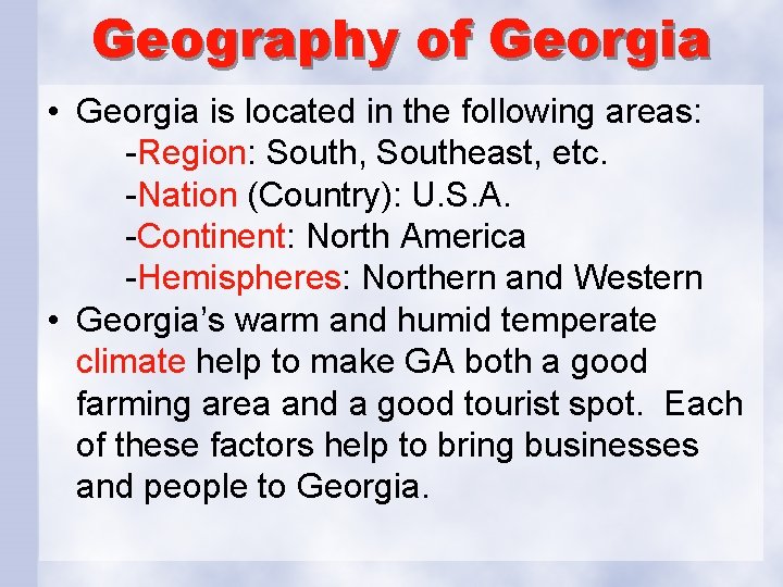 Geography of Georgia • Georgia is located in the following areas: -Region: South, Southeast,