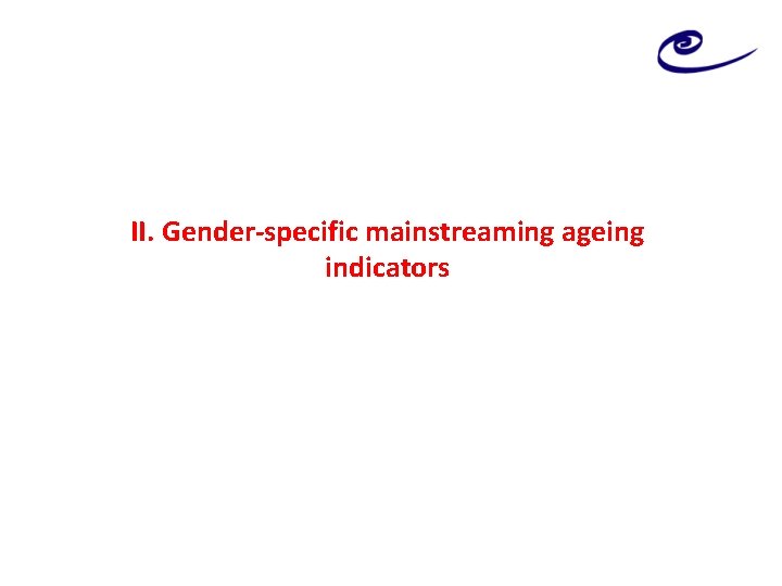 II. Gender-specific mainstreaming ageing indicators 