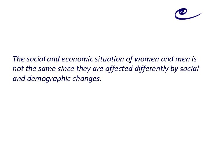 The social and economic situation of women and men is not the same since