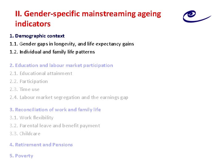 II. Gender-specific mainstreaming ageing indicators 1. Demographic context 1. 1. Gender gaps in longevity,