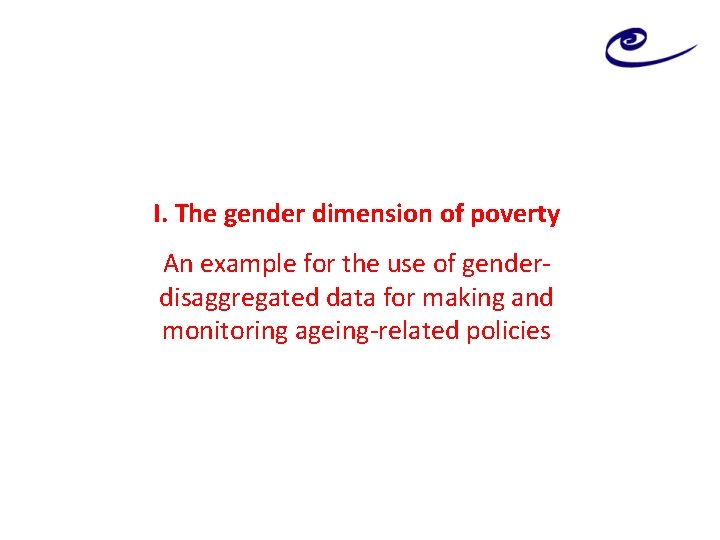 I. The gender dimension of poverty An example for the use of genderdisaggregated data