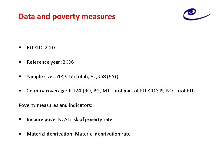 Data and poverty measures • EU-SILC 2007 • Reference year: 2006 • Sample size: