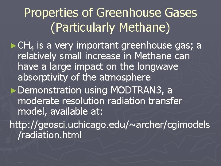 Properties of Greenhouse Gases (Particularly Methane) ► CH 4 is a very important greenhouse