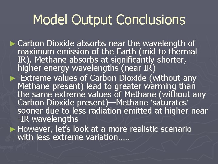 Model Output Conclusions ► Carbon Dioxide absorbs near the wavelength of maximum emission of