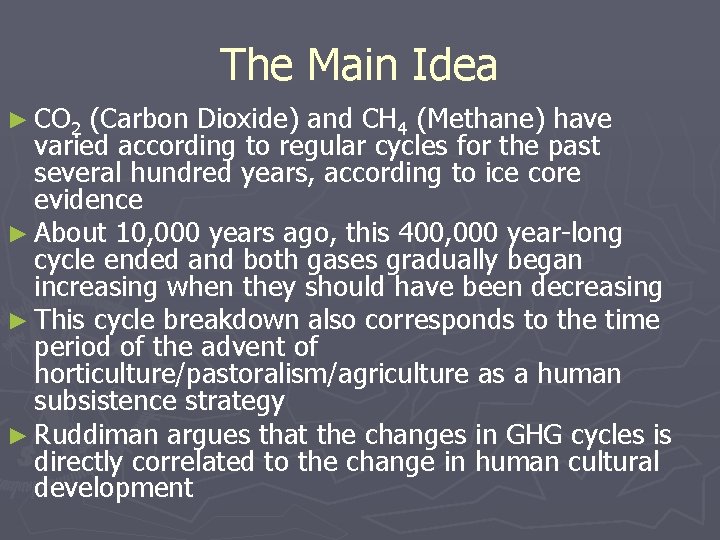 The Main Idea ► CO 2 (Carbon Dioxide) and CH 4 (Methane) have varied