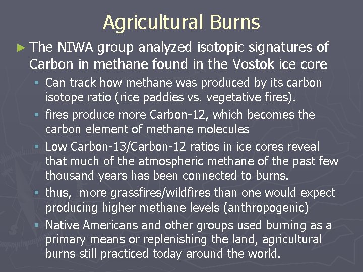 Agricultural Burns ► The NIWA group analyzed isotopic signatures of Carbon in methane found