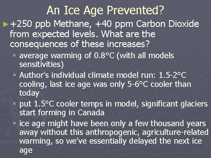 An Ice Age Prevented? ► +250 ppb Methane, +40 ppm Carbon Dioxide from expected