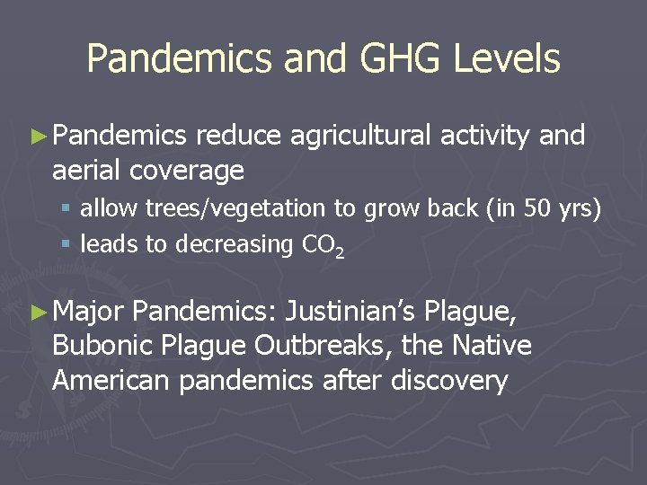 Pandemics and GHG Levels ► Pandemics reduce agricultural activity and aerial coverage § allow