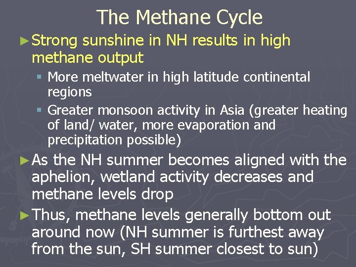 The Methane Cycle ► Strong sunshine in NH results in high methane output §