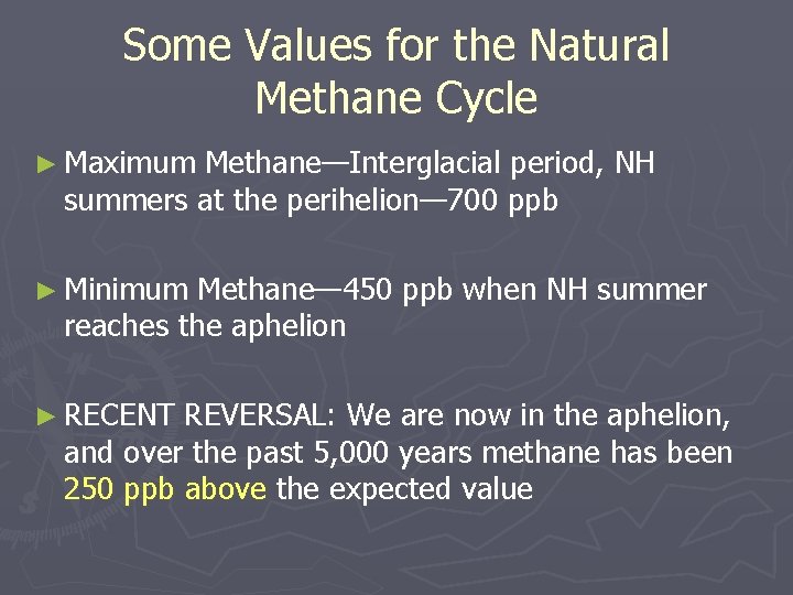 Some Values for the Natural Methane Cycle ► Maximum Methane—Interglacial period, NH summers at