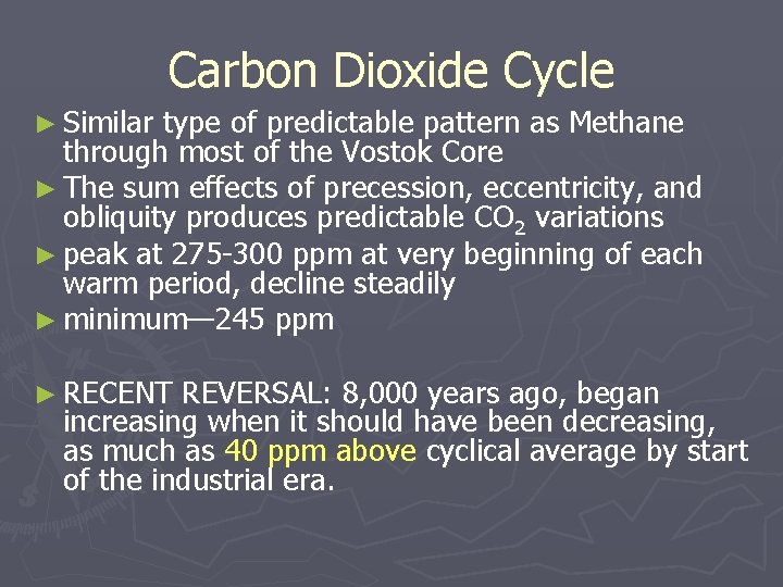 Carbon Dioxide Cycle ► Similar type of predictable pattern as Methane through most of