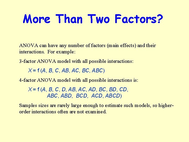 More Than Two Factors? ANOVA can have any number of factors (main effects) and