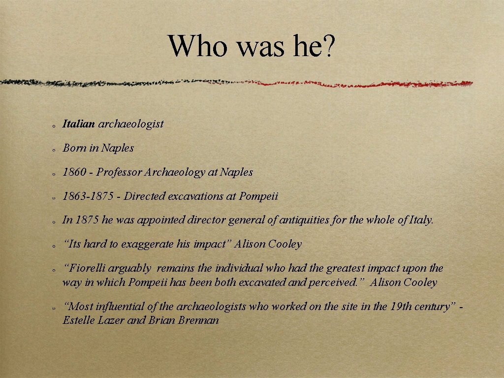 Who was he? Italian archaeologist Born in Naples 1860 - Professor Archaeology at Naples