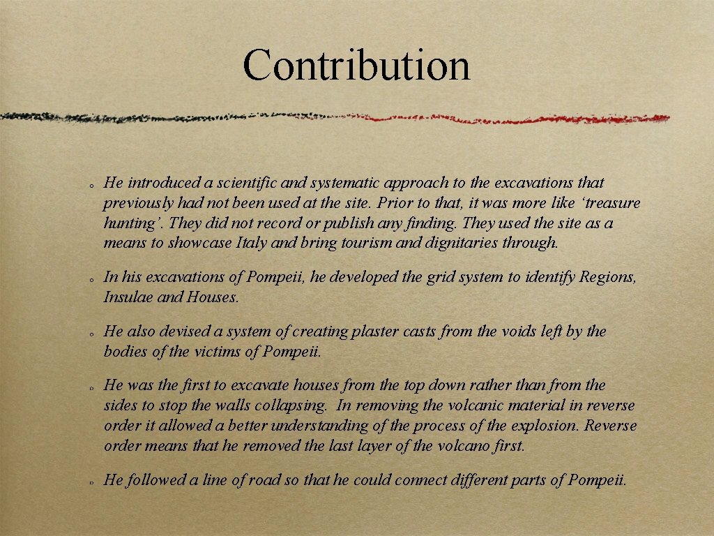 Contribution He introduced a scientific and systematic approach to the excavations that previously had