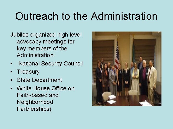 Outreach to the Administration Jubilee organized high level advocacy meetings for key members of