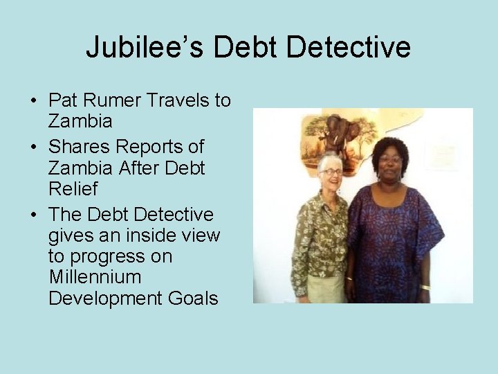 Jubilee’s Debt Detective • Pat Rumer Travels to Zambia • Shares Reports of Zambia