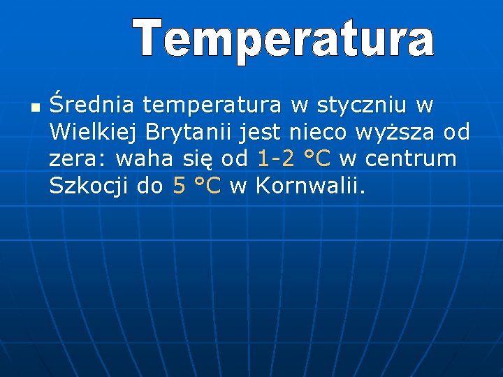 n Średnia temperatura w styczniu w Wielkiej Brytanii jest nieco wyższa od zera: waha