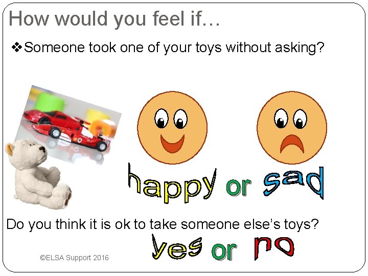 How would you feel if… v. Someone took one of your toys without asking?