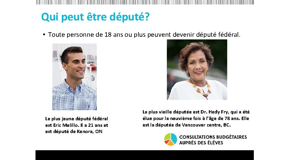 Qui peut être député? • Toute personne de 18 ans ou plus peuvent devenir