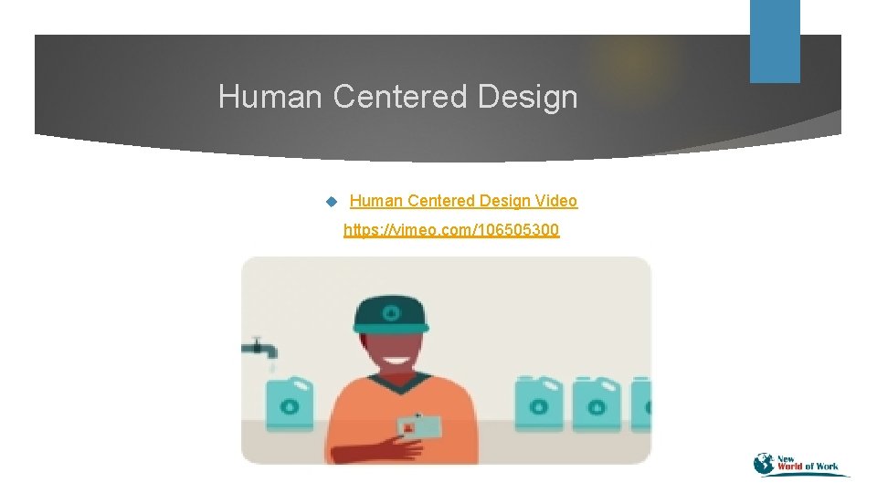 Human Centered Design Video https: //vimeo. com/106505300 