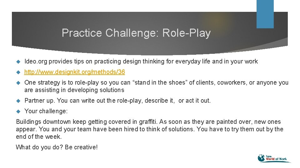 Practice Challenge: Role-Play Ideo. org provides tips on practicing design thinking for everyday life