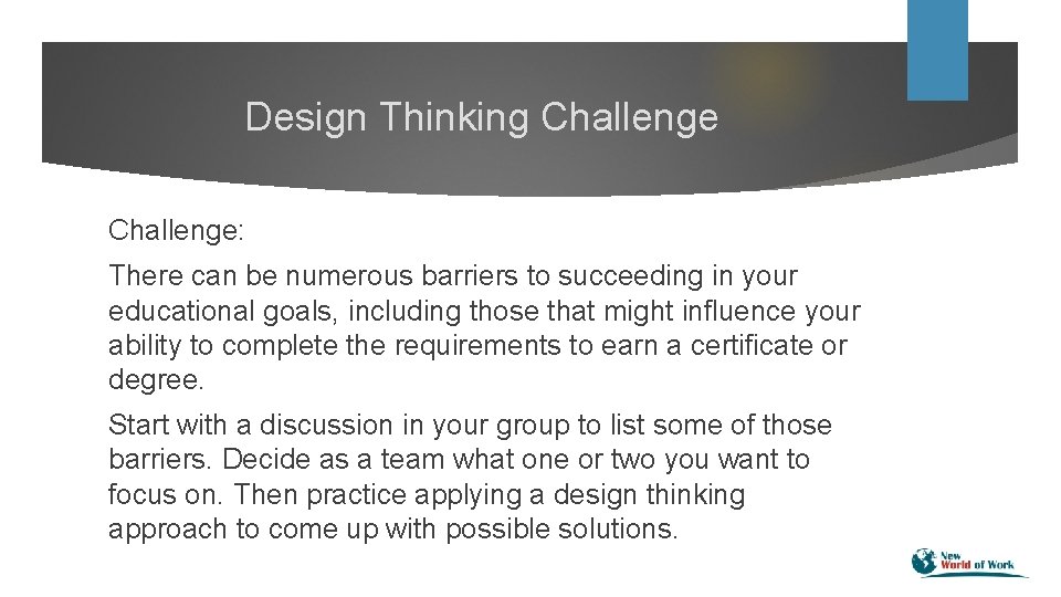 Design Thinking Challenge: There can be numerous barriers to succeeding in your educational goals,