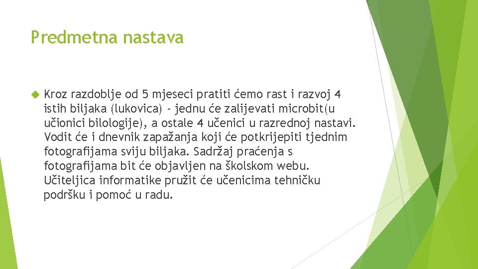 Predmetna nastava Kroz razdoblje od 5 mjeseci pratiti ćemo rast i razvoj 4 istih