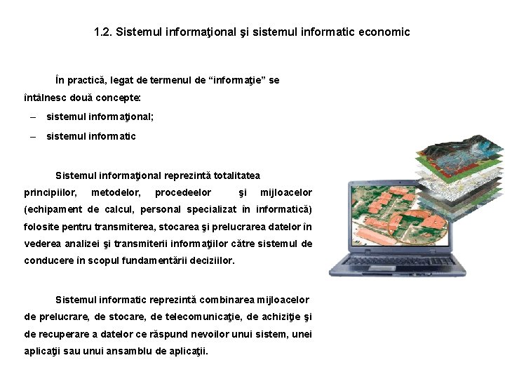 1. 2. Sistemul informaţional şi sistemul informatic economic În practică, legat de termenul de