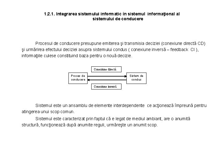 1. 2. 1. Integrarea sistemului informatic în sistemul informaţional al sistemului de conducere Procesul