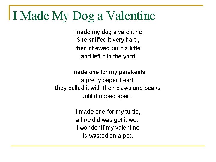 I Made My Dog a Valentine I made my dog a valentine, She sniffed