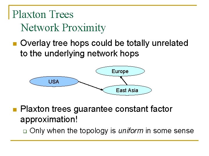 Plaxton Trees Network Proximity n Overlay tree hops could be totally unrelated to the