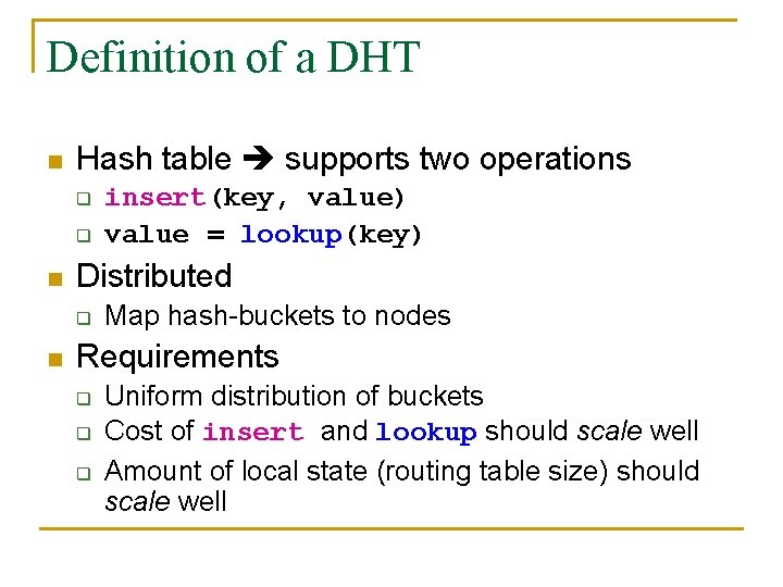 Definition of a DHT n Hash table supports two operations q q n Distributed