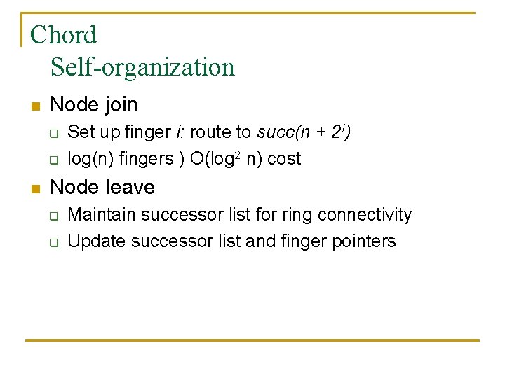 Chord Self-organization n Node join q q n Set up finger i: route to