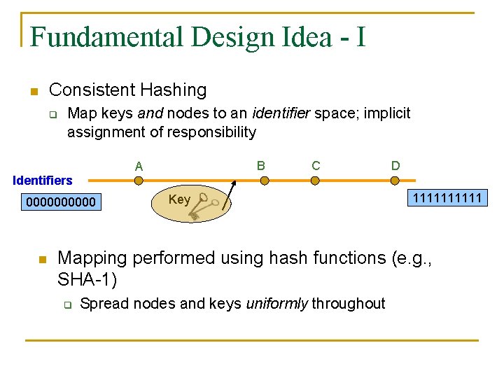 Fundamental Design Idea - I n Consistent Hashing q Map keys and nodes to