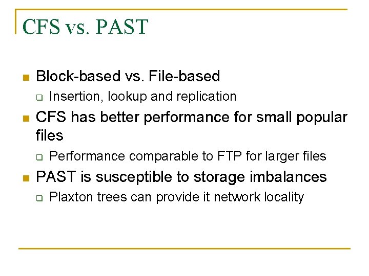 CFS vs. PAST n Block-based vs. File-based q n CFS has better performance for