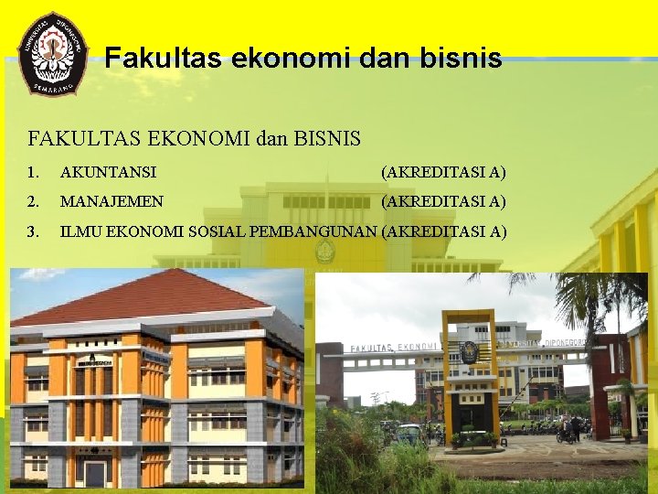 Fakultas ekonomi dan bisnis FAKULTAS EKONOMI dan BISNIS 1. AKUNTANSI (AKREDITASI A) 2. MANAJEMEN