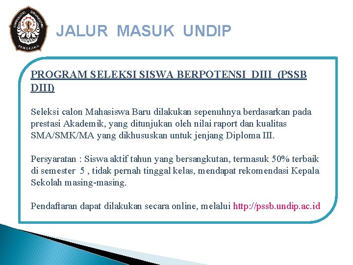 JALUR MASUK UNDIP PROGRAM SELEKSI SISWA BERPOTENSI DIII (PSSB DIII) Seleksi calon Mahasiswa Baru