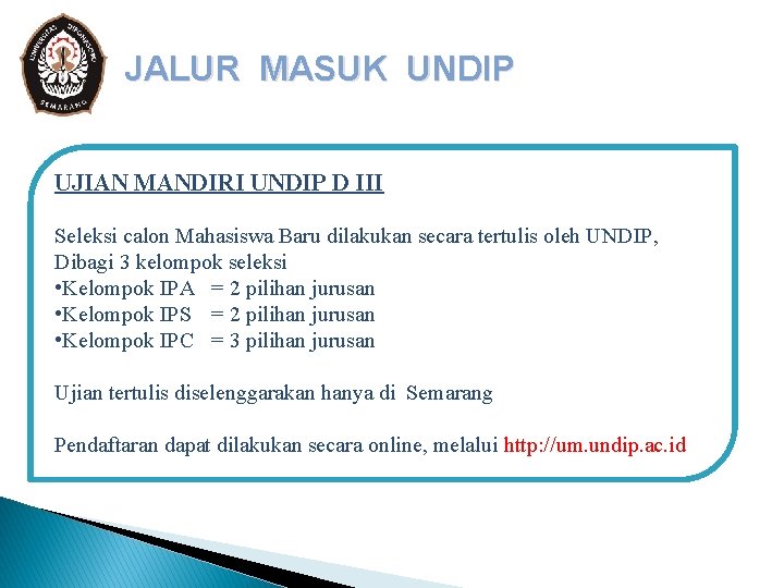 JALUR MASUK UNDIP UJIAN MANDIRI UNDIP D III Seleksi calon Mahasiswa Baru dilakukan secara