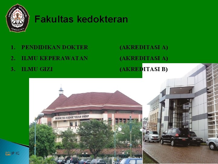 Fakultas kedokteran 1. PENDIDIKAN DOKTER (AKREDITASI A) 2. ILMU KEPERAWATAN (AKREDITASI A) 3. ILMU