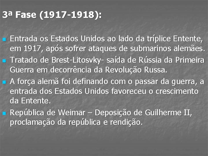 3ª Fase (1917 -1918): n n Entrada os Estados Unidos ao lado da tríplice