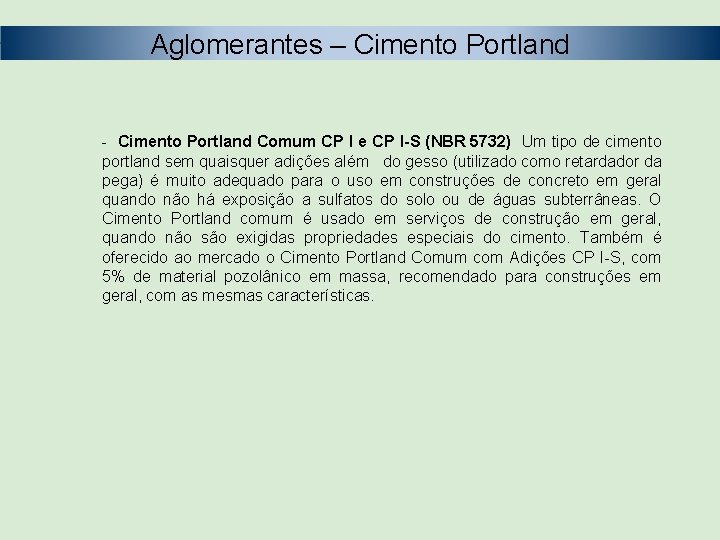 Aglomerantes – Cimento Portland - Cimento Portland Comum CP I e CP I-S (NBR