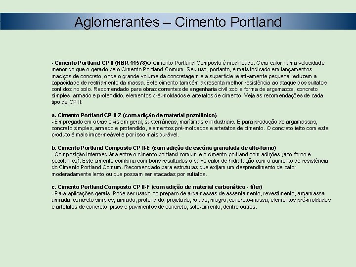Aglomerantes – Cimento Portland - Cimento Portland CP II (NBR 11578)O Cimento Portland Composto