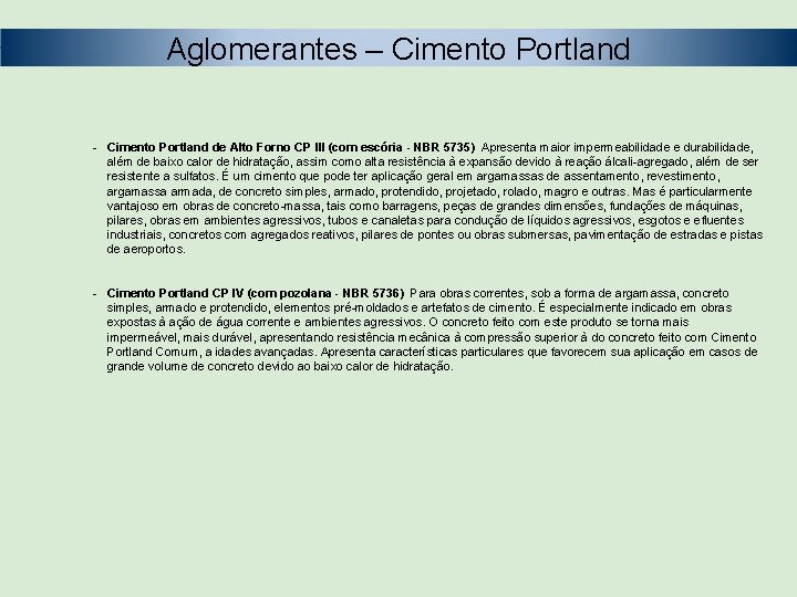 Aglomerantes – Cimento Portland - Cimento Portland de Alto Forno CP III (com escória