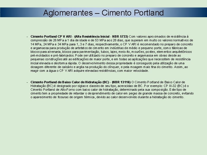 Aglomerantes – Cimento Portland - Cimento Portland CP V ARI - (Alta Resistência Inicial