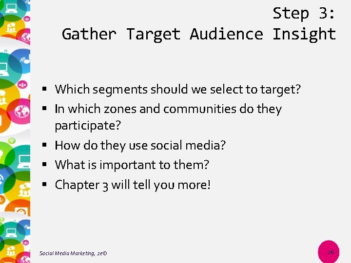 Step 3: Gather Target Audience Insight Which segments should we select to target? In