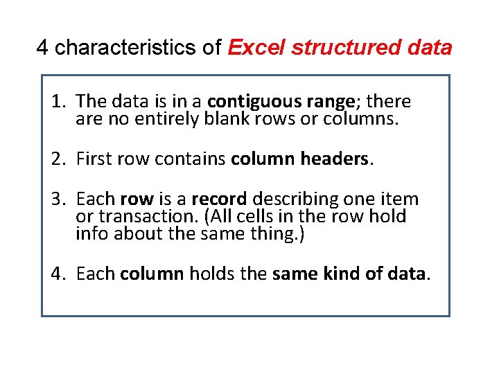 4 characteristics of Excel structured data 1. The data is in a contiguous range;